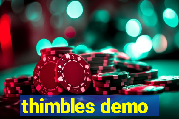 thimbles demo